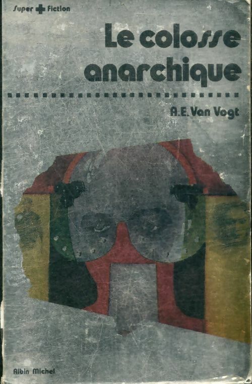 Le colosse anarchique - Alfred Elton Van Vogt - Super Fiction - Livre