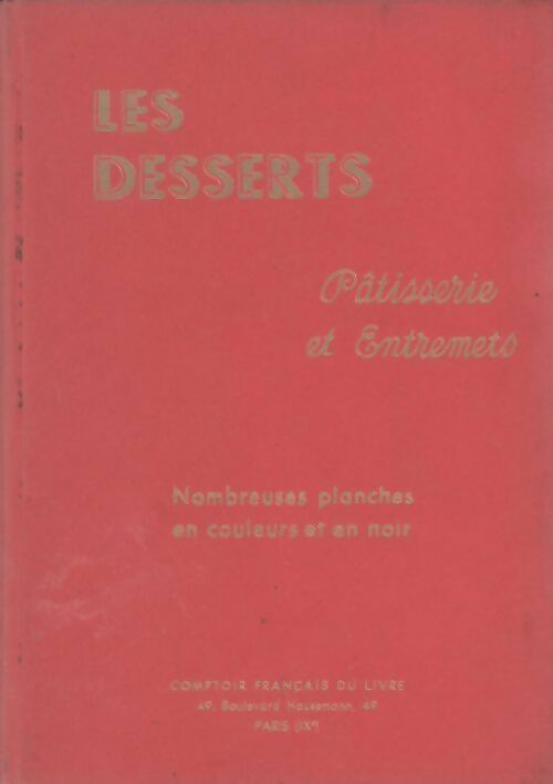 Les desserts. Pâtisseries et entremets - Henri-Paul Pellaprat - Comptoir français du livre GF - Livre