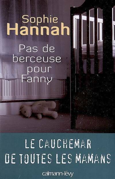 Pas de berceuse pour Fanny - Sophie Hannah - Calmann-Lévy GF - Livre