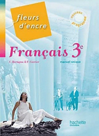 Français 3e - Françoise Carrier - Fleurs d'encre - Livre