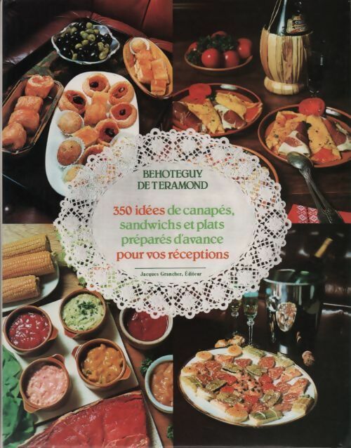 350 idées de canapés sandwichs et plats préparés d'avance pour vos réceptions - Béhotéguy De Téramond - Grancher GF - Livre
