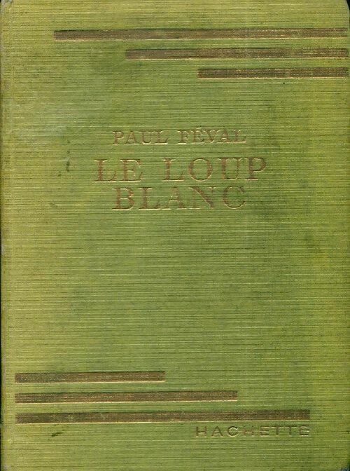 Le loup blanc - Paul Féval - Bibliothèque verte (1ère série) - Livre