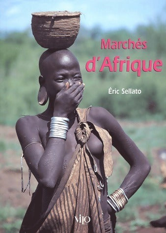 Marchés d'Afrique - Eric Sellato - Vilo GF - Livre