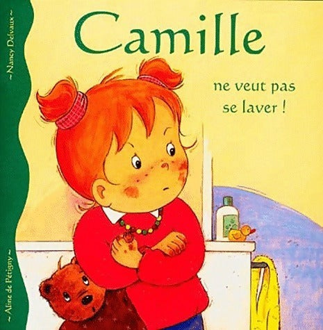 Camille ne veut pas se laver ! - Aline De Pétigny - Camille - Livre