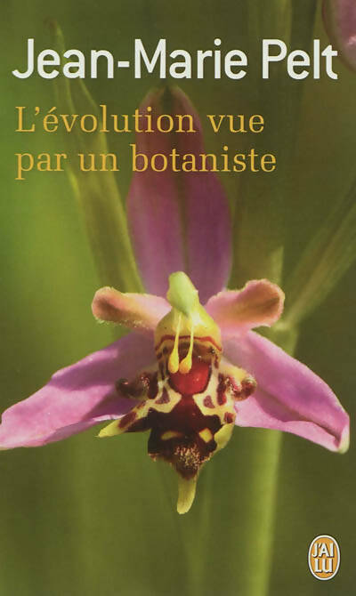 L'évolution vue par un botaniste - Jean-Marie Pelt - J'ai Lu - Livre