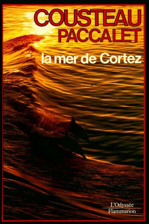 La mer de Cortez - Jacques-Yves Cousteau ; Yves Paccalet - L'odyssée - Livre