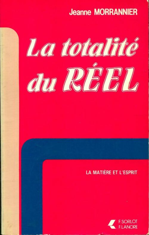 La matière et l'esprit Tome V : La totalité du réel - Jeanne Morrannier - Lanore GF - Livre