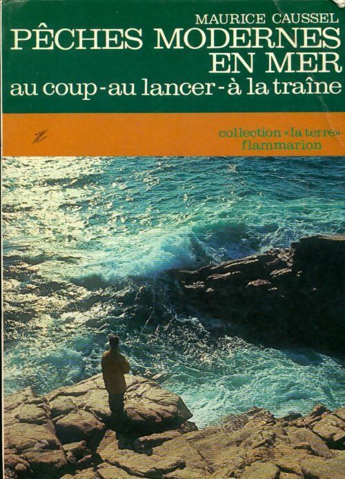 Pêches modernes en mer au coup, au lancer, à la traîne - M. Caussel - La terre - Livre