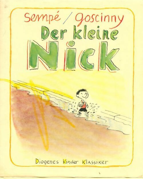 Der kleine nick - René Goscinny ; Sempé - Diogenes kinder klassiker - Livre