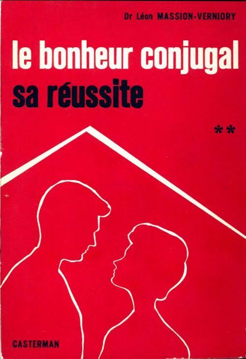 Le bonheur conjugal Tome II : Sa réussite - Léon Massion-Verniory - Pro Familia - Livre