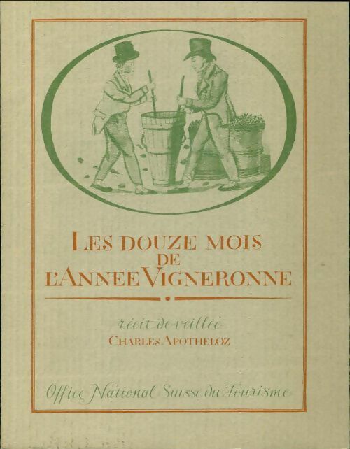 Les douze mois de l'année vigneronne - Charles Apotheloz - Ofice national suisse du tourisme poches - Livre