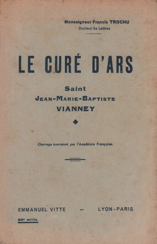 Le curé d'Ars. Saint Jean-Marie-Baptiste Vianney - Francis Trochu - Vitte GF - Livre