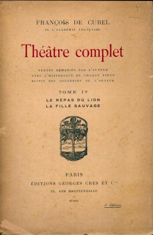 Theatre complet Tome IV : Le repas du lion / La fille sauvage - Francois De Curel - Crès poches divers - Livre