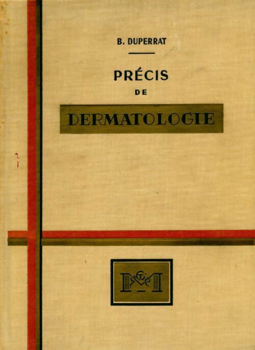 Précis de dermatologie - B. Duperrat - Masson GF - Livre
