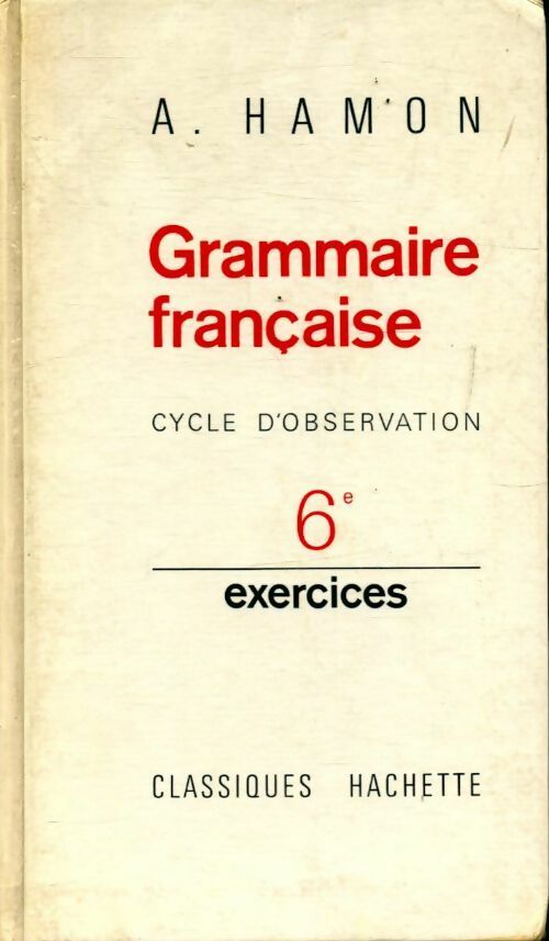 Grammaire française cycle d'observation 6e exercices corrigés - A. Hamon - Hachette classiques - Livre