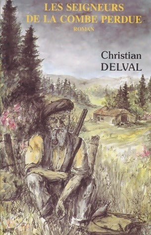 Les seigneurs de la combe perdue - Christian Delval - Grands Ormes GF - Livre