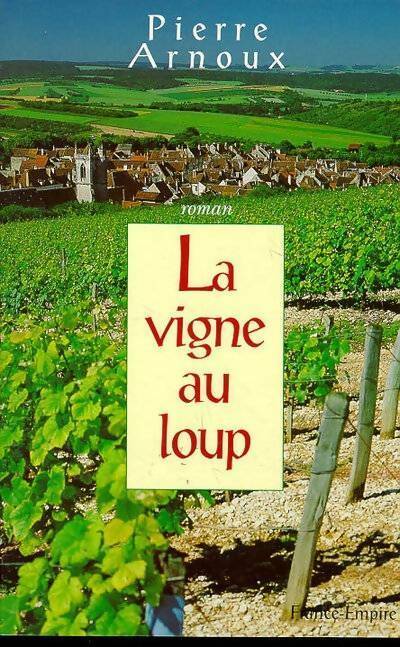 La vigne au loup - Pierre Arnoux - France-Empire GF - Livre