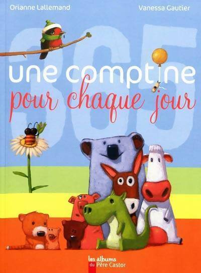 Une comptine pour chaque jour - Vanessa Gautier ; Orianne Lallemand - Les albums du Père Castor - Livre