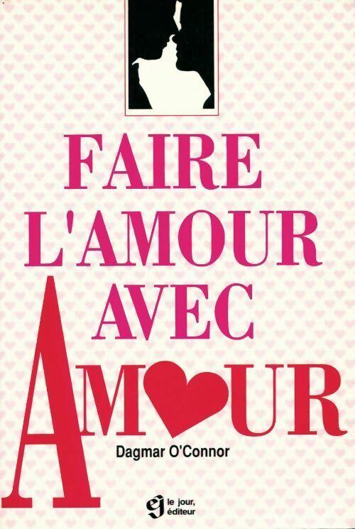 Faire l'amour avec amour - Dagmar O'Connor - L'homme GF - Livre