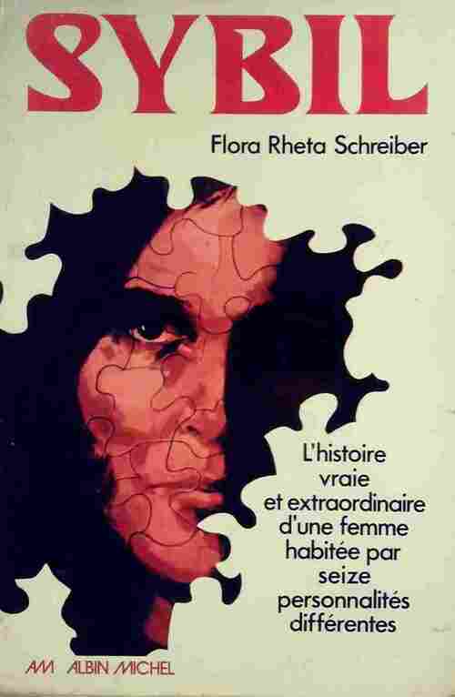Sybil : L'histoire vraie et extraordinaire d'une femme habitée par seize personnalités différentes - Flora Rheta Schreiber - Albin Michel GF - Livre