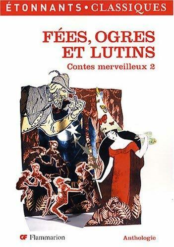 Contes merveilleux Tome II : Fées, ogres et lutin - Collectif - Etonnants classiques - Livre