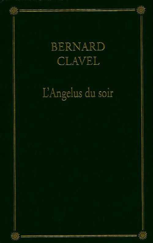 Le royaume du nord Tome V : L'angélus du soir - Bernard Clavel - Les trésors de la littérature - Livre