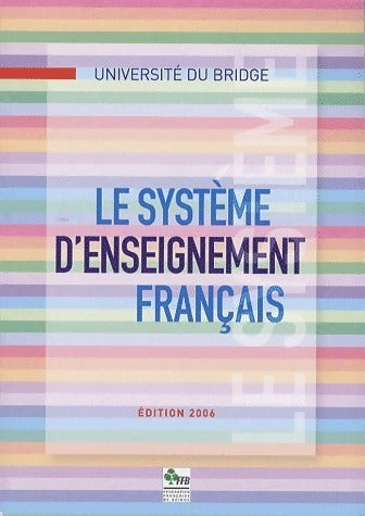 Le système d'enseignement français 2006 - Collectif - Fédération française de bridge GF - Livre