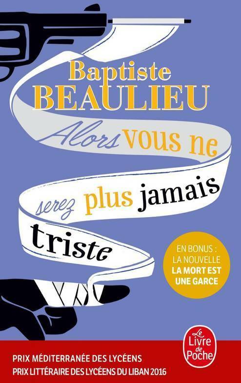 Alors vous ne serez plus jamais triste - Baptiste Beaulieu - Le Livre de Poche - Livre