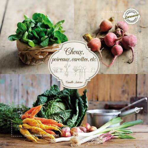 Choux, poireaux, carottes et autres légumes d'hiver - Nathalie Carnet - Tendances gourmandes - Livre