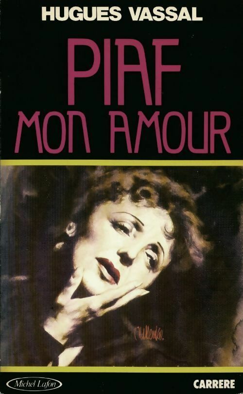 Piaf mon amour - Hugues Vassal - Carrère GF - Livre