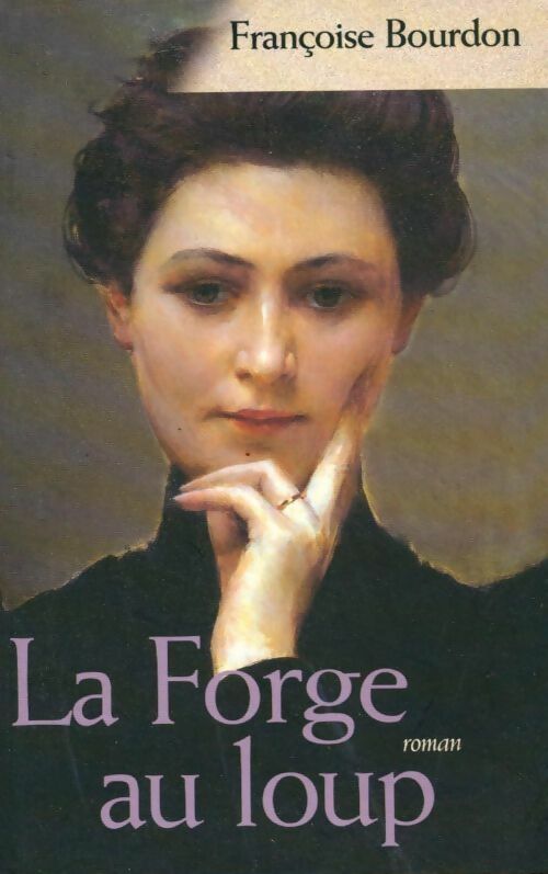 La forge au Loup - Françoise Bourdon - France Loisirs GF - Livre