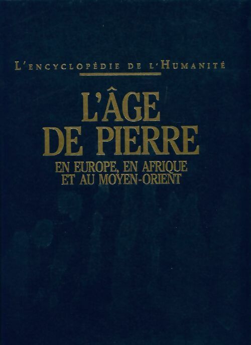 L'âge de pierre en Europe, en Afrique et au Moyen-Orient - Burenhult - L'encyclopédie de l'humanité - Livre