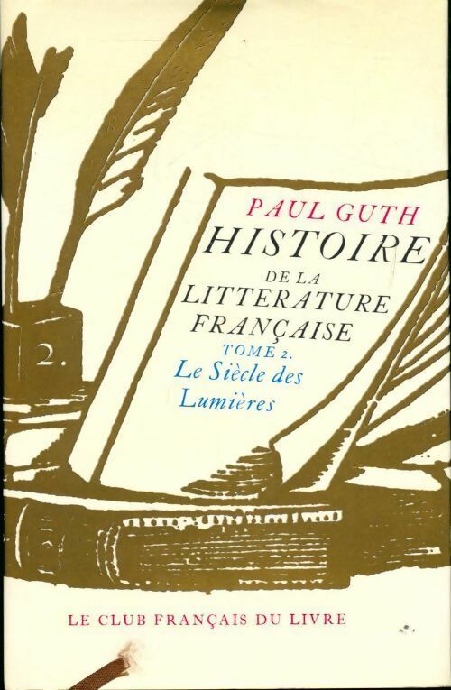 Histoire de la littérature française Tome II : Le siècle des lumières - Paul Guth - Club Français du livre GF - Livre