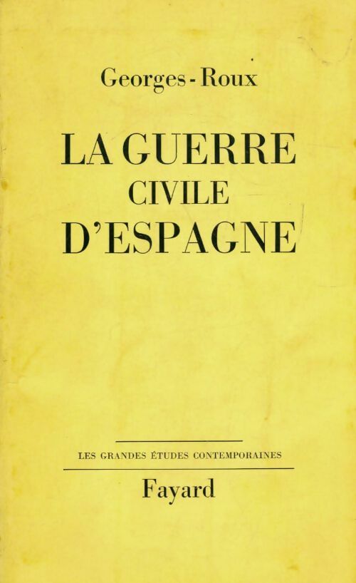 La guerre civile d' Espagne - Georges Roux - Les grandes études contemporaines - Livre