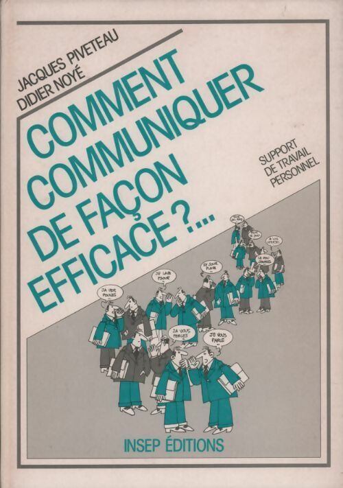 Comment communiquer de façon efficace ? Support de travail personnel - Jacques Piveteau - Insep GF - Livre