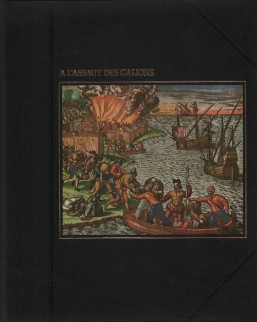 À l'assaut des galions - Collectif - La grande aventure de la mer - Livre