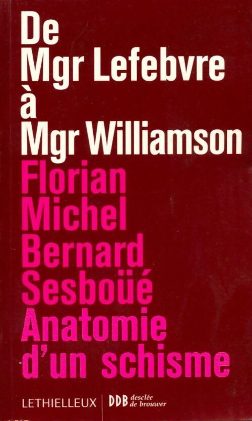 De Mgr lefebvre à Mgr Williamson. Anatomie d'un schisme - Bernard Sesboüé ; Florian Michel - Lethielleux poches divers - Livre