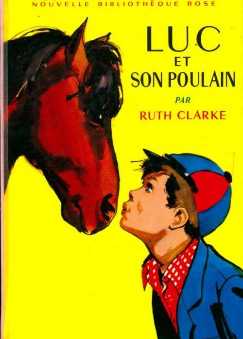 Luc et son poulain - Ruth Clarke - Bibliothèque rose (2ème série - Nouvelle Bibliothèque Rose) - Livre