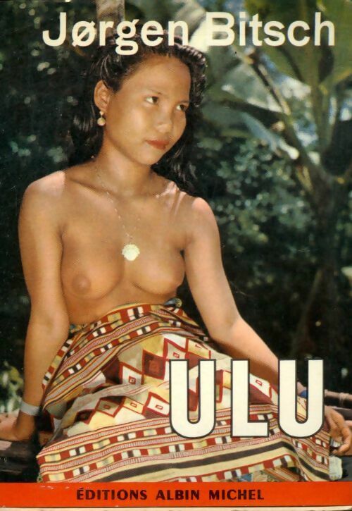 Ulu le bout du monde voyage dans la jungle de Bornéo - Jorgen Bitsch - Albin Michel GF - Livre