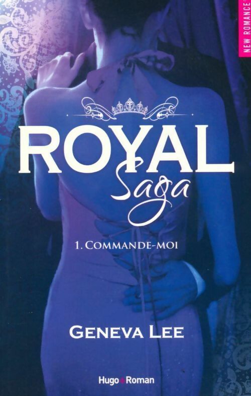 Royal saga Tome I : Commande-moi - Geneva Lee - New romance - Livre