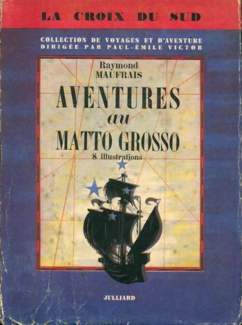 Aventures au Mato Grosso - Raymond Maufrais - Julliard GF - Livre
