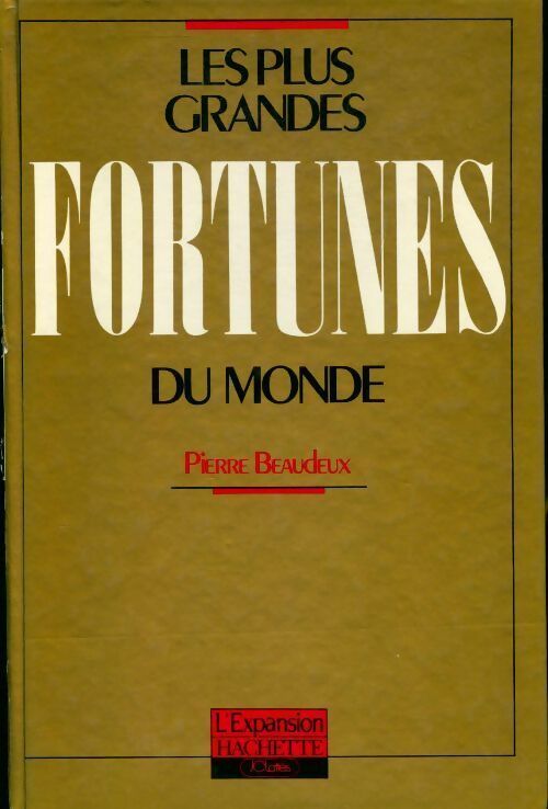 Les plus grandes fortunes du monde - Pierre Beaudeux - Lattès GF - Livre