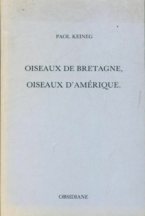 Oiseaux de Bretagne, oiseaux d'Amérique - Paol Keineg - Obsidiane - Livre