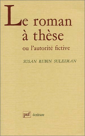 Le roman à thèse. Ou l'autorité fictive - Susan Rubin Suleiman - PUF GF - Livre
