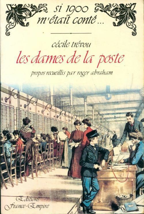 Les dames de la Poste. Si 1900 m'était conté - Cécile trévou - Si 1900 m'était conté... - Livre