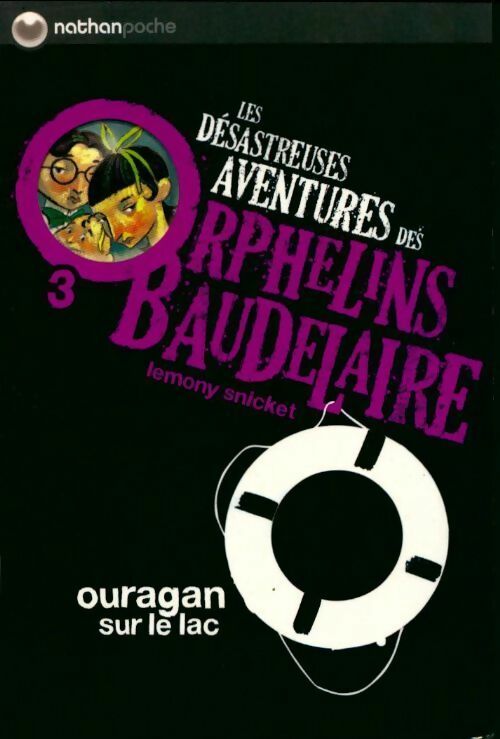 Les désastreuses aventures des enfants Baudelaire Tome III : Ouragan sur le lac - Lemony Snicket - Nathan Poche 11 ans et + - Livre