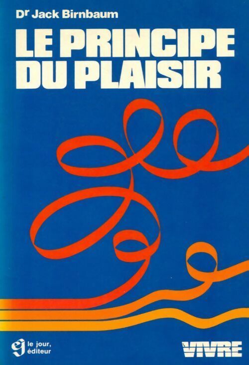 Le principe du plaisir - Jack Birnbaum - Vivre - Livre