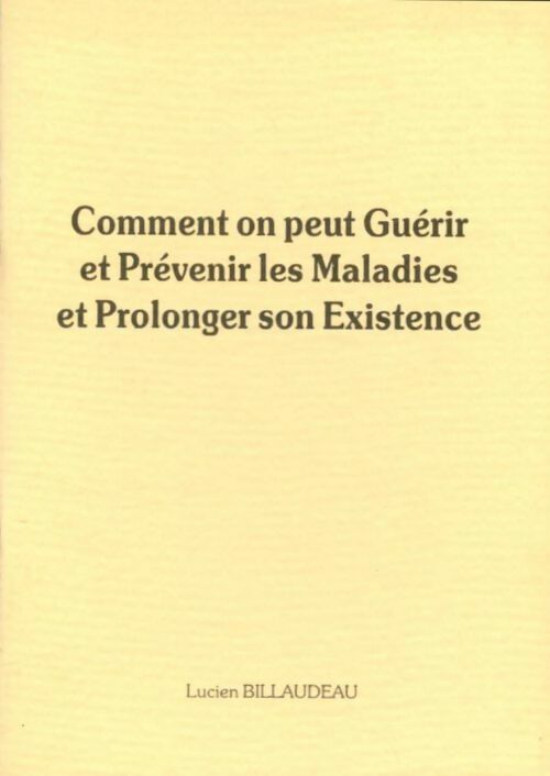 Comment on peut guérir et prévenir les maladies et prolonger son existence - Lucien Billaudeau - Laboratoire Marcel Violet GF - Livre