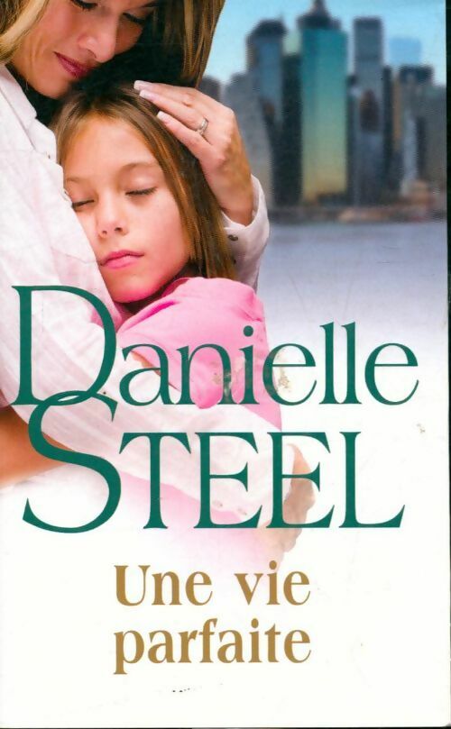 Une vie parfaite - Danielle Steel - France Loisirs GF - Livre