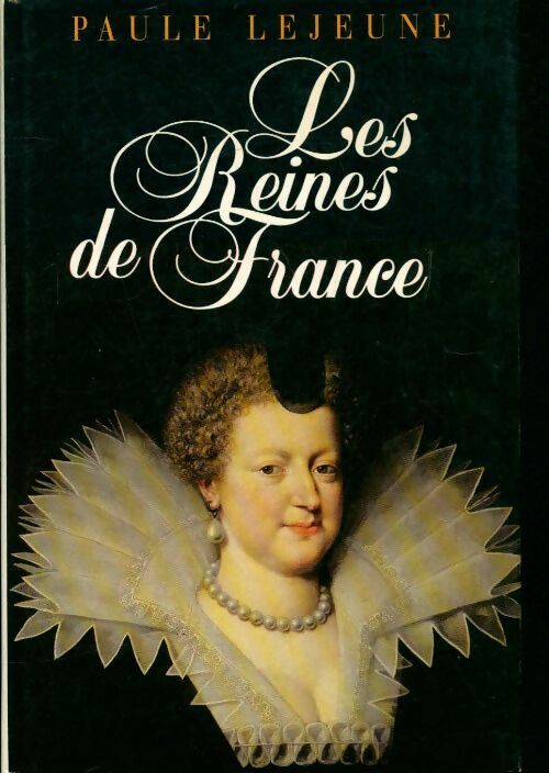 Les reines de France - Paule Lejeune - France Loisirs GF - Livre